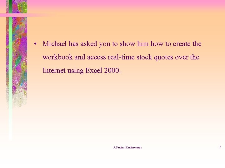  • Michael has asked you to show him how to create the workbook