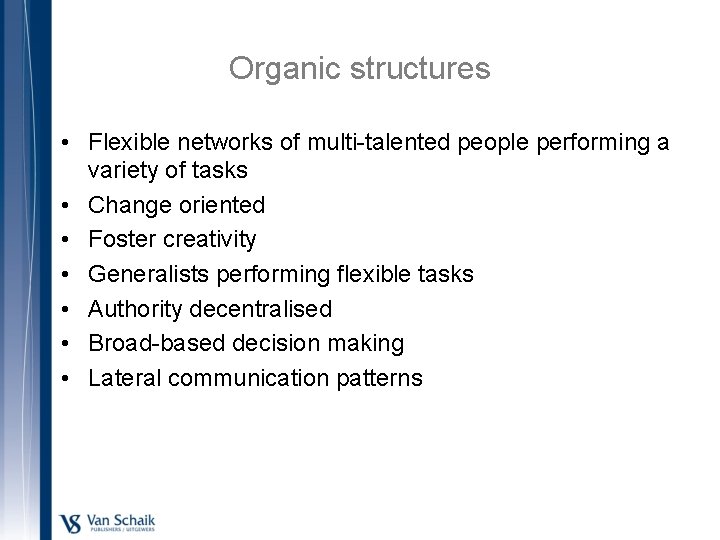 Organic structures • Flexible networks of multi-talented people performing a variety of tasks •