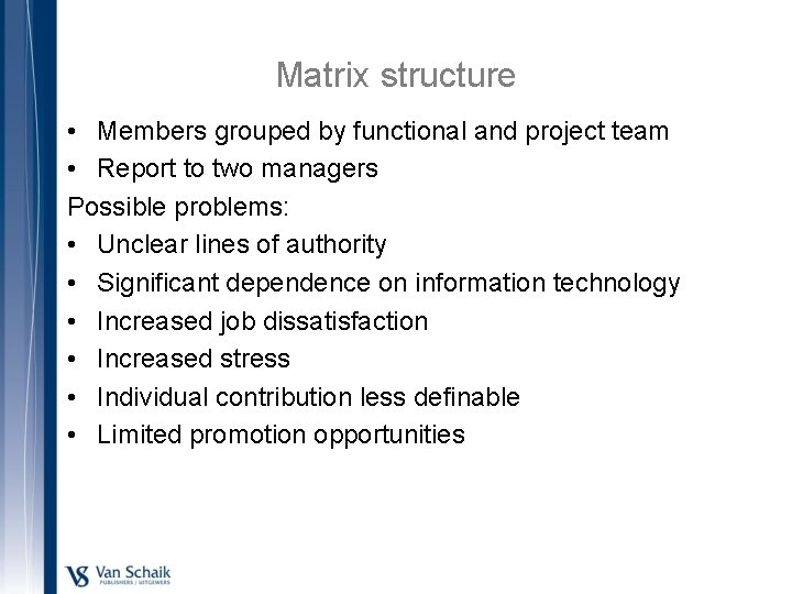 Matrix structure • Members grouped by functional and project team • Report to two