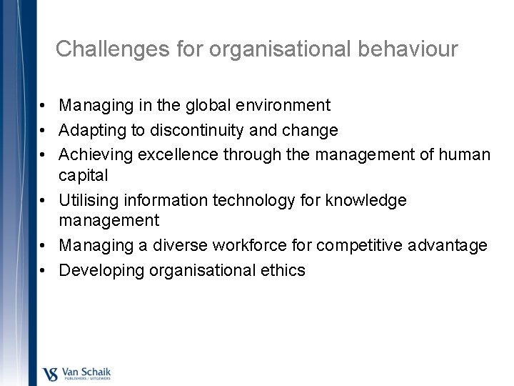 Challenges for organisational behaviour • Managing in the global environment • Adapting to discontinuity