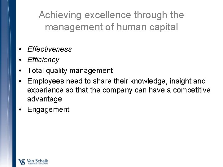Achieving excellence through the management of human capital • • Effectiveness Efficiency Total quality