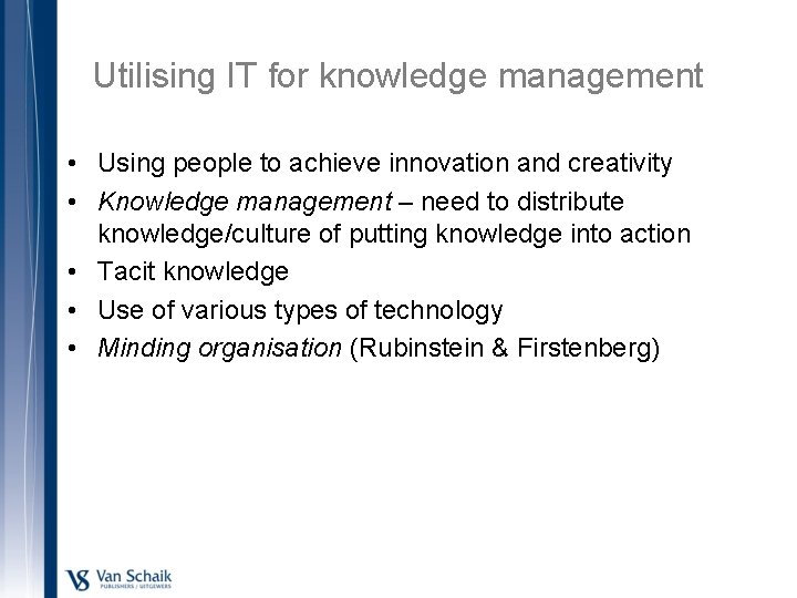 Utilising IT for knowledge management • Using people to achieve innovation and creativity •