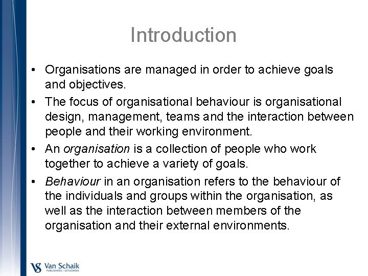 Introduction • Organisations are managed in order to achieve goals and objectives. • The