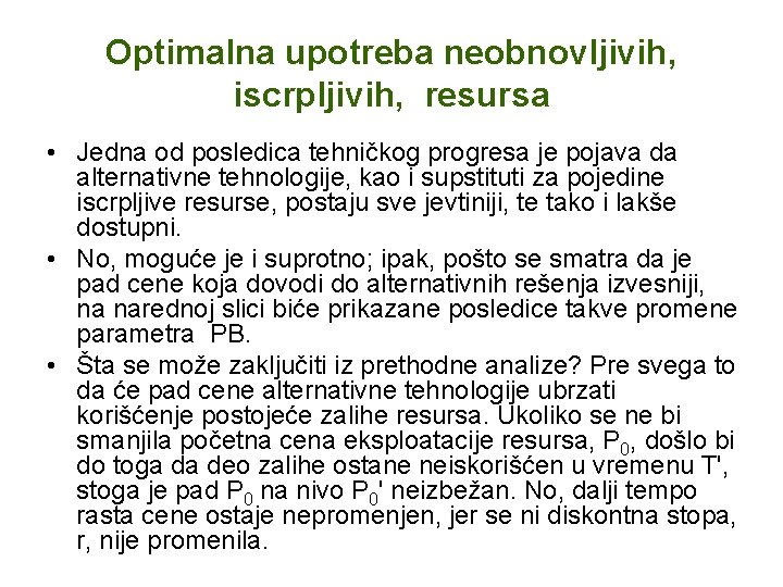 Optimalna upotreba neobnovljivih, iscrpljivih, resursa • Jedna od posledica tehničkog progresa je pojava da