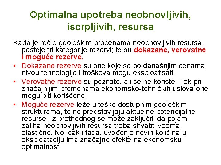 Optimalna upotreba neobnovljivih, iscrpljivih, resursa Kada je reč o geološkim procenama neobnovljivih resursa, postoje