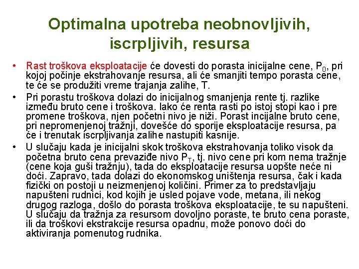 Optimalna upotreba neobnovljivih, iscrpljivih, resursa • Rast troškova eksploatacije će dovesti do porasta inicijalne