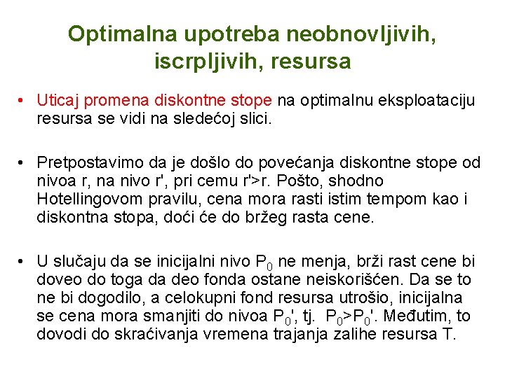 Optimalna upotreba neobnovljivih, iscrpljivih, resursa • Uticaj promena diskontne stope na optimalnu eksploataciju resursa