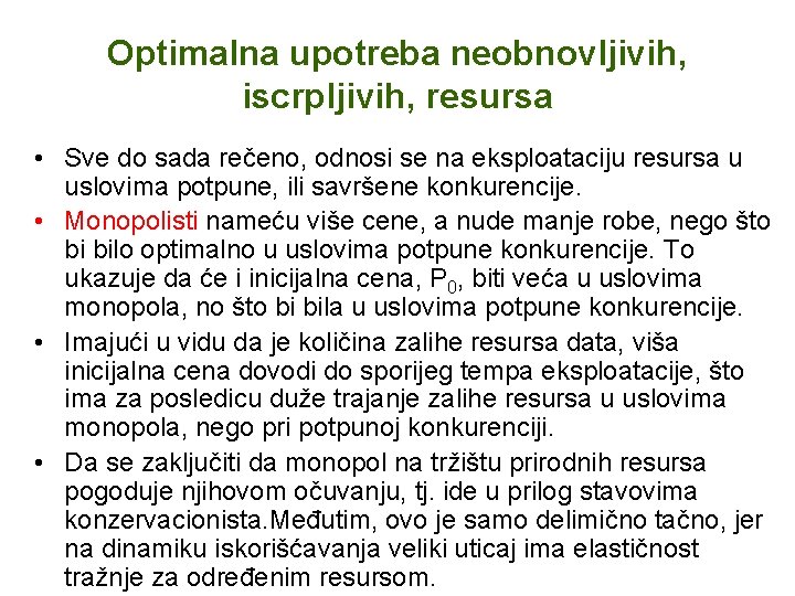 Optimalna upotreba neobnovljivih, iscrpljivih, resursa • Sve do sada rečeno, odnosi se na eksploataciju