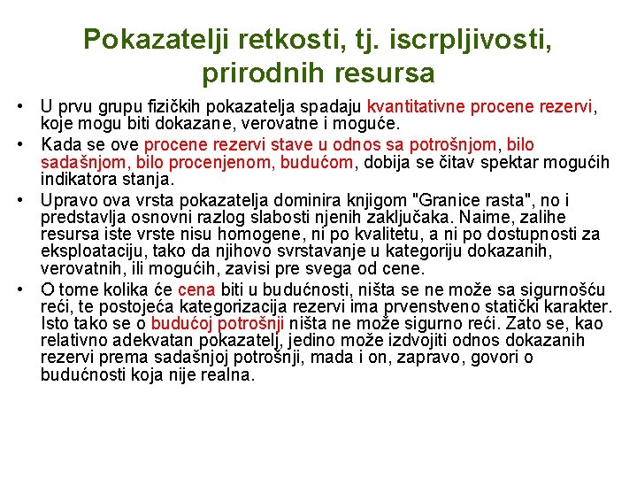 Pokazatelji retkosti, tj. iscrpljivosti, prirodnih resursa • U prvu grupu fizičkih pokazatelja spadaju kvantitativne