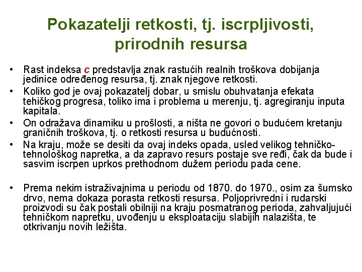 Pokazatelji retkosti, tj. iscrpljivosti, prirodnih resursa • Rast indeksa c predstavlja znak rastućih realnih