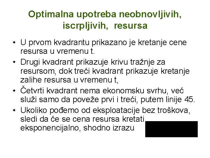 Optimalna upotreba neobnovljivih, iscrpljivih, resursa • U prvom kvadrantu prikazano je kretanje cene resursa