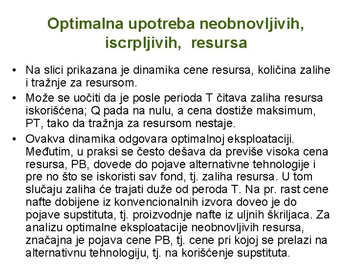 Optimalna upotreba neobnovljivih, iscrpljivih, resursa • Na slici prikazana je dinamika cene resursa, količina