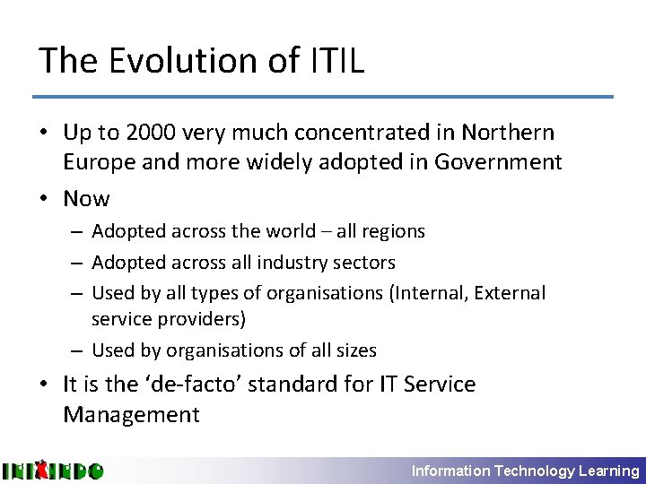 The Evolution of ITIL • Up to 2000 very much concentrated in Northern Europe