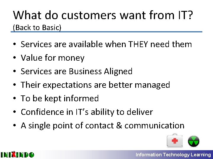 What do customers want from IT? (Back to Basic) • • Services are available