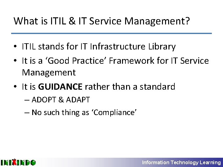 What is ITIL & IT Service Management? • ITIL stands for IT Infrastructure Library