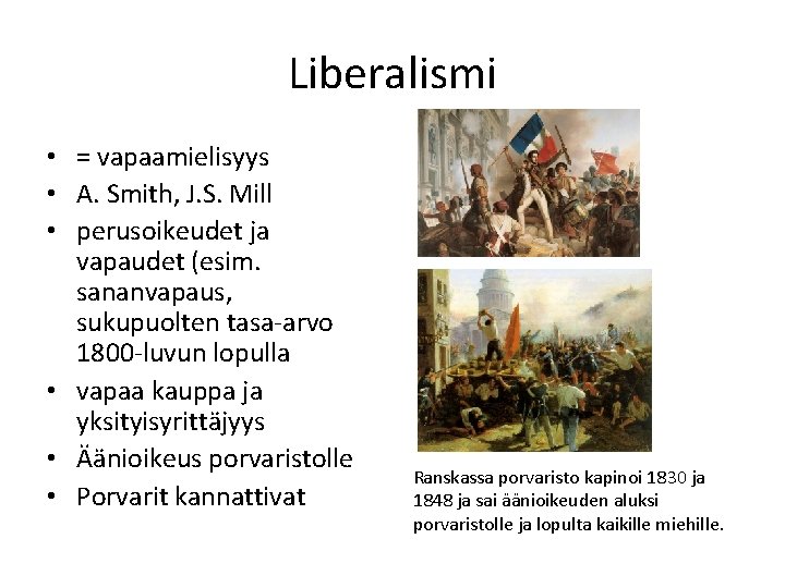 Liberalismi • = vapaamielisyys • A. Smith, J. S. Mill • perusoikeudet ja vapaudet