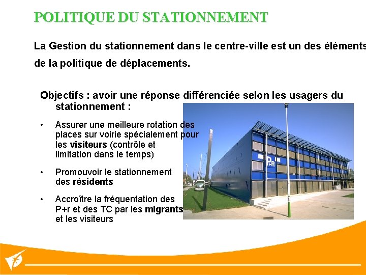 POLITIQUE DU STATIONNEMENT La Gestion du stationnement dans le centre-ville est un des éléments