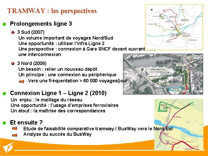 TRAMWAY : les perspectives Prolongements ligne 3 3 Sud (2007) Un volume important de