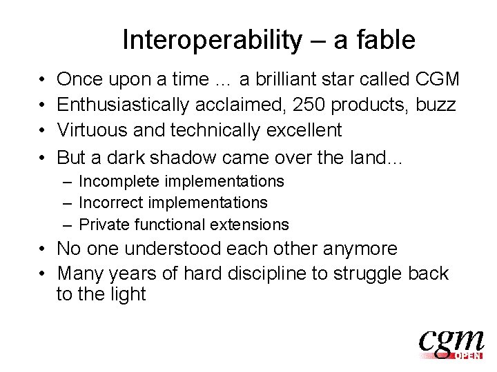 Interoperability – a fable • • Once upon a time … a brilliant star