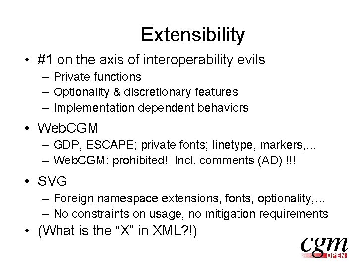 Extensibility • #1 on the axis of interoperability evils – Private functions – Optionality