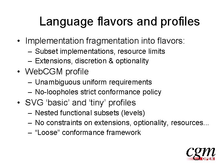 Language flavors and profiles • Implementation fragmentation into flavors: – Subset implementations, resource limits