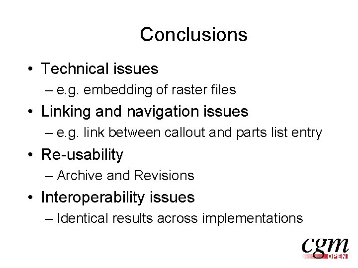 Conclusions • Technical issues – e. g. embedding of raster files • Linking and