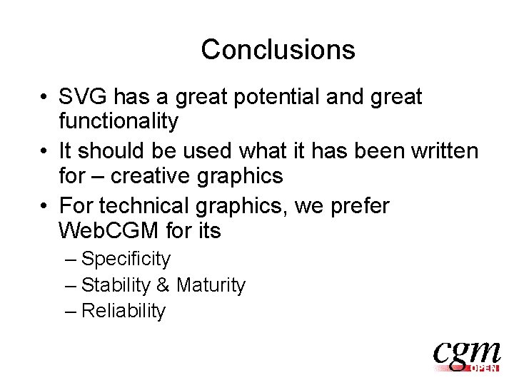 Conclusions • SVG has a great potential and great functionality • It should be