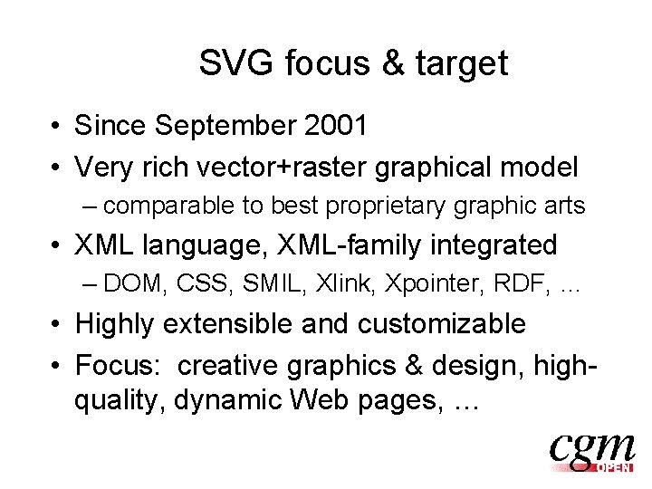 SVG focus & target • Since September 2001 • Very rich vector+raster graphical model