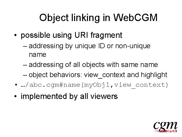 Object linking in Web. CGM • possible using URI fragment – addressing by unique