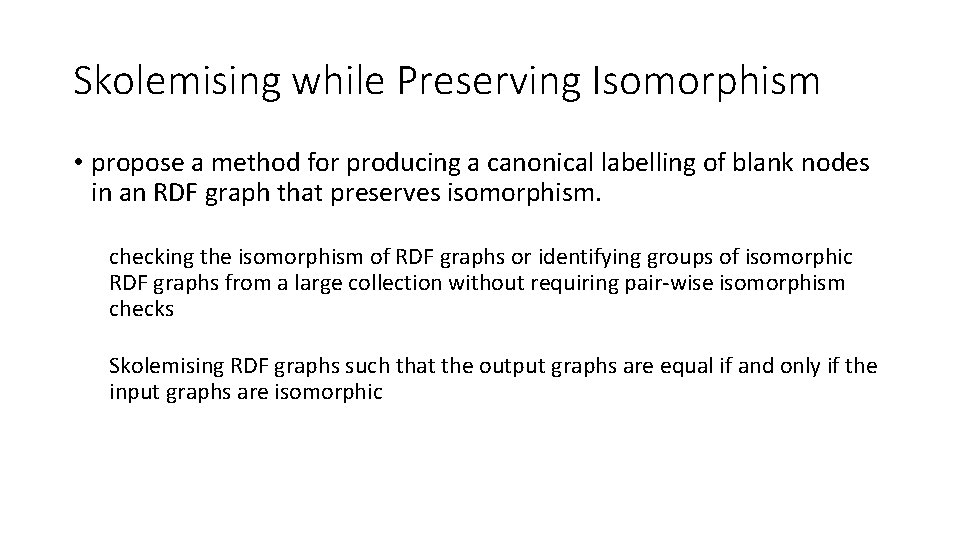 Skolemising while Preserving Isomorphism • propose a method for producing a canonical labelling of