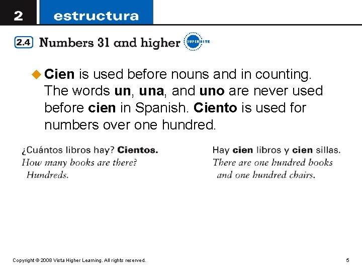u Cien is used before nouns and in counting. The words un, una, and