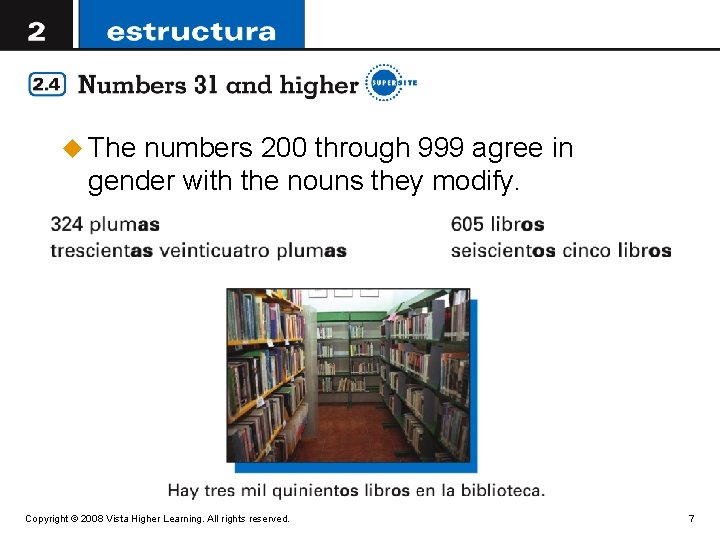 u The numbers 200 through 999 agree in gender with the nouns they modify.