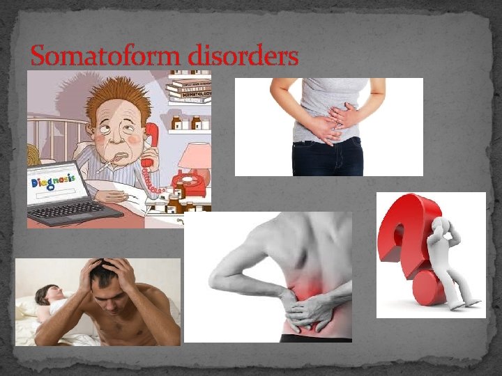 Somatoform disorders 