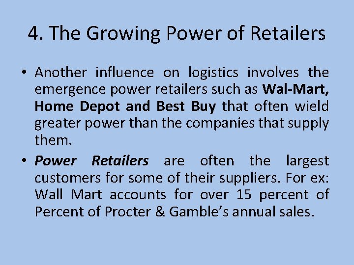 4. The Growing Power of Retailers • Another influence on logistics involves the emergence