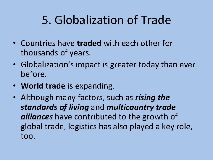 5. Globalization of Trade • Countries have traded with each other for thousands of