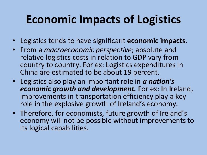 Economic Impacts of Logistics • Logistics tends to have significant economic impacts. • From