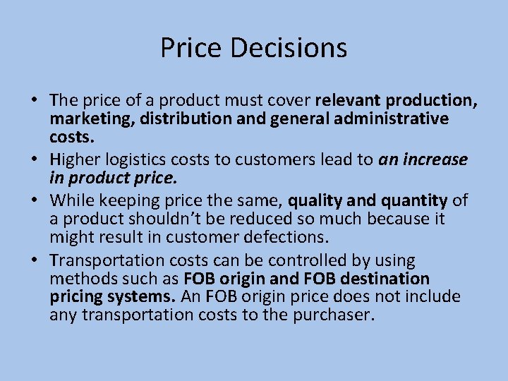 Price Decisions • The price of a product must cover relevant production, marketing, distribution