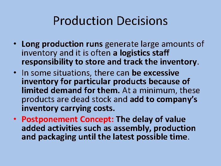Production Decisions • Long production runs generate large amounts of inventory and it is