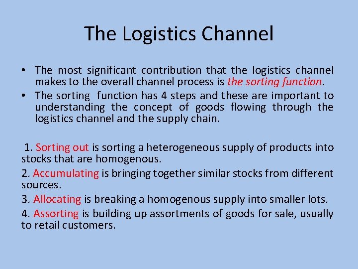 The Logistics Channel • The most significant contribution that the logistics channel makes to