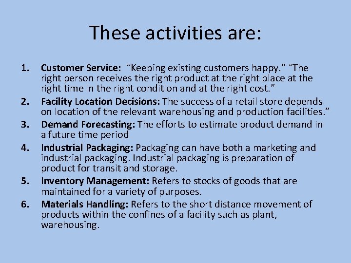 These activities are: 1. 2. 3. 4. 5. 6. Customer Service: “Keeping existing customers