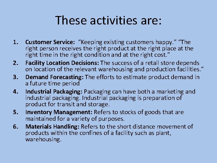 These activities are: 1. 2. 3. 4. 5. 6. Customer Service: “Keeping existing customers