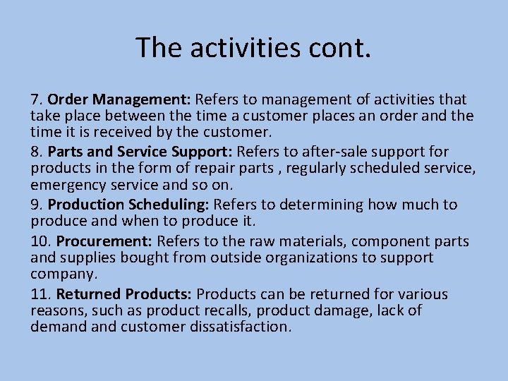 The activities cont. 7. Order Management: Refers to management of activities that take place