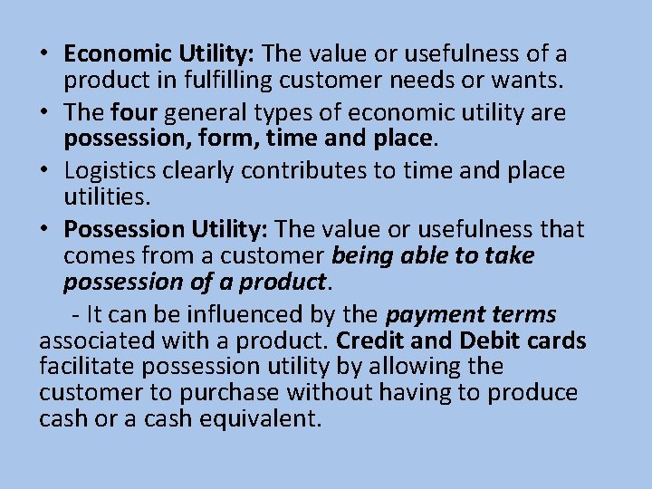  • Economic Utility: The value or usefulness of a product in fulfilling customer
