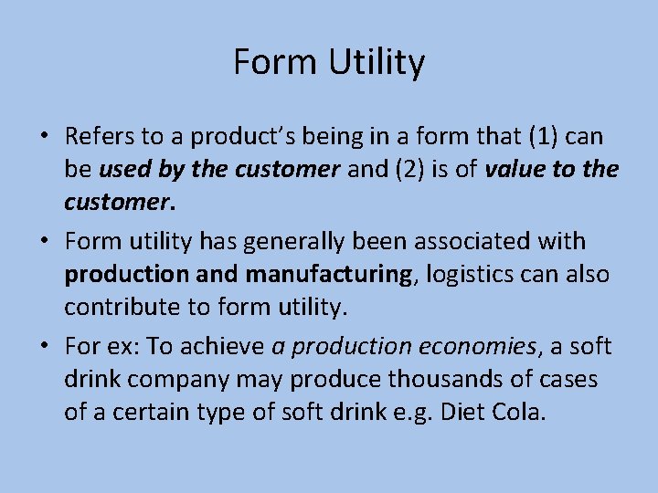 Form Utility • Refers to a product’s being in a form that (1) can