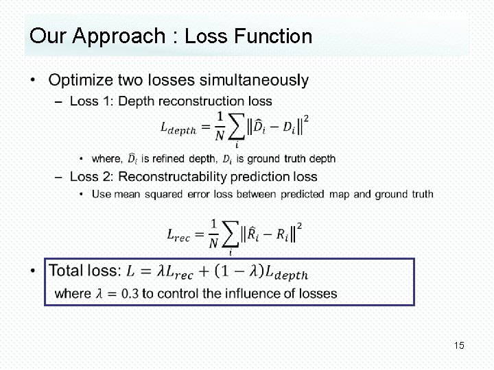 Our Approach : Loss Function • 15 