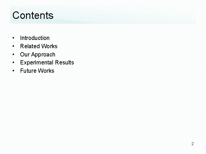 Contents • • • Introduction Related Works Our Approach Experimental Results Future Works 2