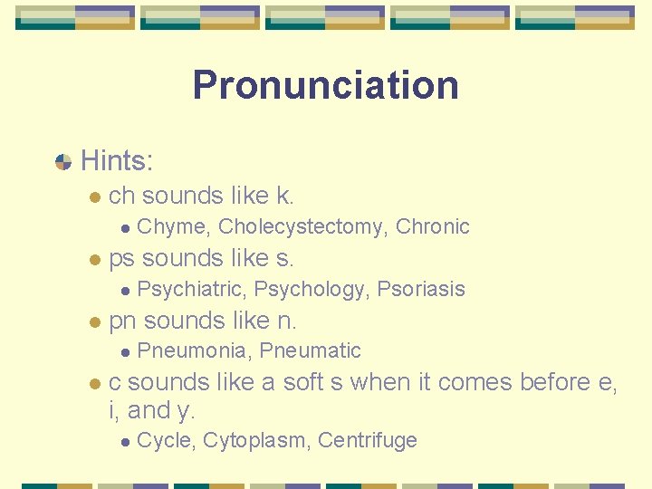 Pronunciation Hints: l ch sounds like k. l l ps sounds like s. l