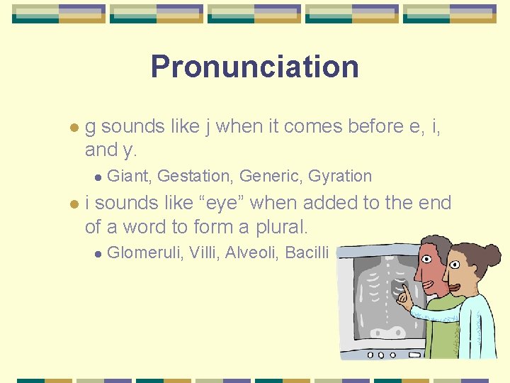 Pronunciation l g sounds like j when it comes before e, i, and y.