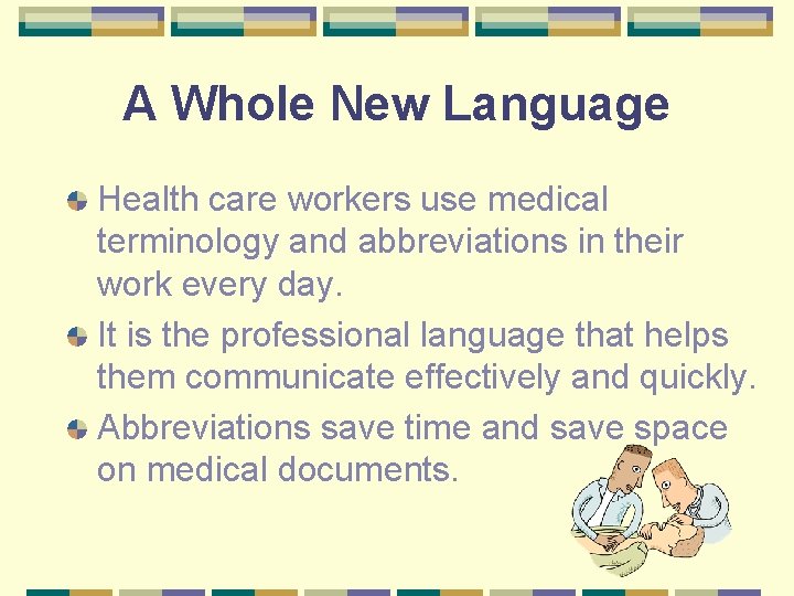 A Whole New Language Health care workers use medical terminology and abbreviations in their