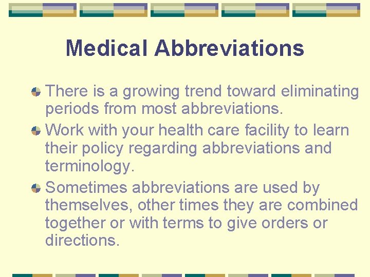 Medical Abbreviations There is a growing trend toward eliminating periods from most abbreviations. Work